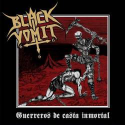 Black Vomit 666 : Guerreros de Casta Inmortal (Album)